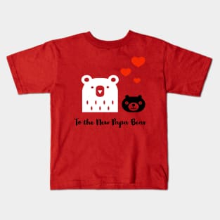 To The New Papa Bear Kids T-Shirt